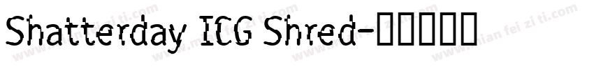 Shatterday ICG Shred字体转换